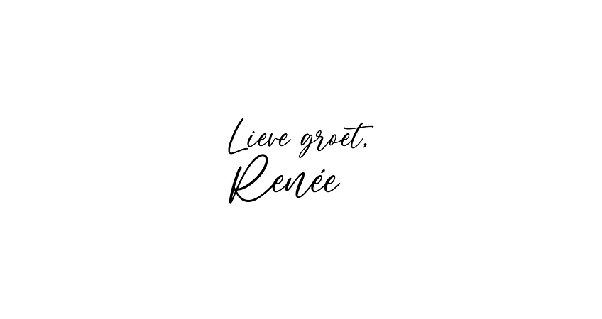 Lieve groet, Renee